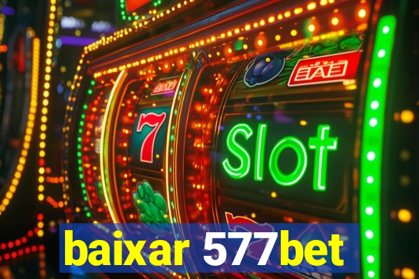 baixar 577bet
